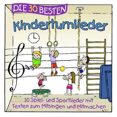 Die 30 besten Kinderturnlieder - K. & Die Kita-Frösche S. & Glück Sommerland, CD