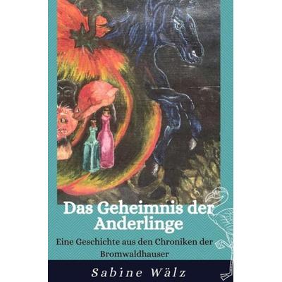 Die Chroniken der Bromwaldhauser / Das Geheimnis der Anderlinge, Taschenbuch von Sabine Wälz, Epubli, 978-3-7529-7964-0