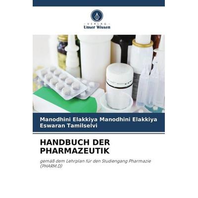 HANDBUCH DER PHARMAZEUTIK, Taschenbuch von Manodhini Elakkiya Manodhini Elakkiya,Eswaran Tamilselvi, Verlag Unser Wissen