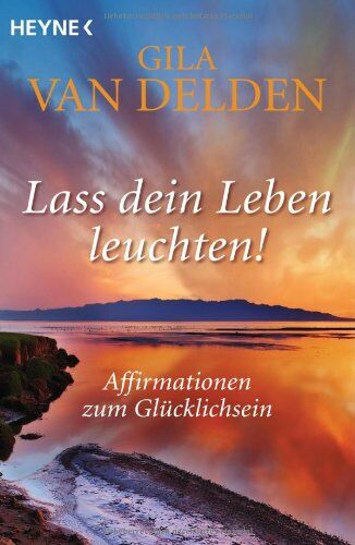 Gila Delden van - Lass dein Leben leuchten!: Affirmationen zum Glücklichsein - Preis vom 12.10.2026 11:37:12 h
