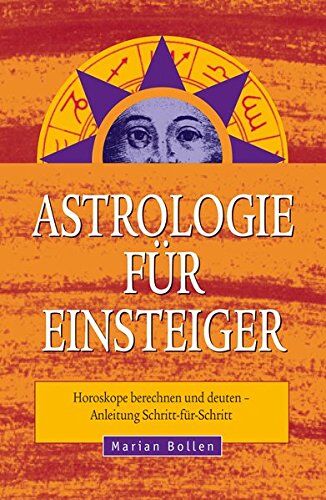 Marian Bollen - Astrologie für Einsteiger: Horoskope berechnen und deuten - Anleitung Schritt-für-Schritt - Preis vom 09.10.2026 07:28:09 h
