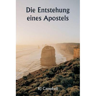 Die Entstehung eines Apostels, Taschenbuch von Rj Campbell, Alpha Editions, 978-93-5925-536-1