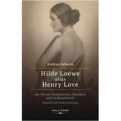 HildeLoewealiasHenryLove, Biografien von Andrea Schwab