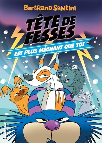 Bertrand Santini - Tête de fesses. Vol. 6. Tête de fesses est plus méchant que toi - Preis vom 11.10.2026 03:10:56 h
