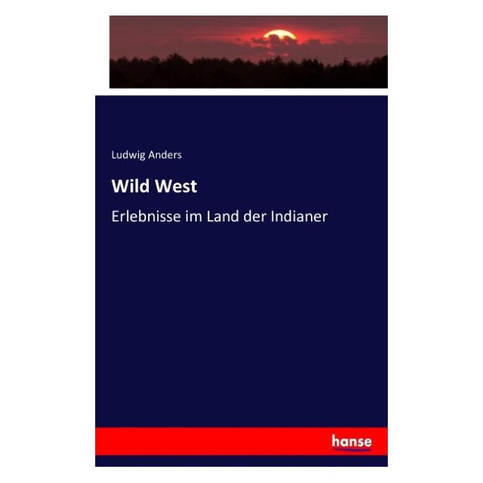Hansebooks Wild West (Deutsch, Softcover, Ludwig Anders) (35163808)