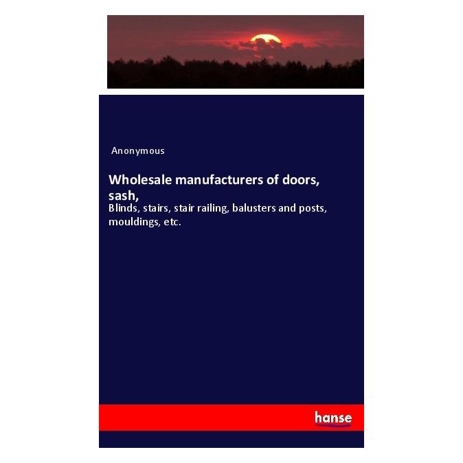 Hansebooks Wholesale manufacturers of doors, sash (Englisch, Softcover, Anonym, Anonymous) (56013816)