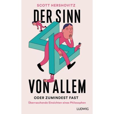 Der Sinn von allem – oder zumindest fast, Gebundene Ausgabe von Scott Hershovitz, Ludwig
