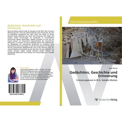Gedächtnis, Geschichte und Erinnerung, Taschenbuch von Guiqi Zhang, AV Akademikerverlag, 978-3-639-47360-5