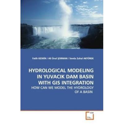 Keskin, F: Hydrological Modeling in Yuvacik Dam Basin with G, Taschenbuch von Fatih Keskin, VDM, 978-3-639-14412-3