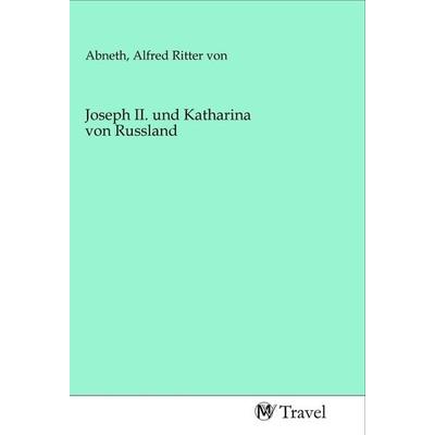 Joseph II. und Katharina von Russland, Taschenbuch von , MV-Travel, 978-3-96884-335-3