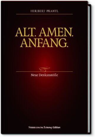 Heribert Prantl - Alt. Amen. Anfang.: Neue Denkanstöße - Preis vom 06.10.2026 07:26:00 h