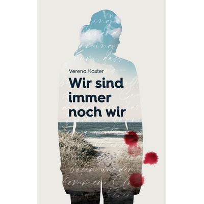 Wir sind immer noch wir, Taschenbuch von Verena Kaster, BoD – Books on Demand, 978-3-695-75132-7