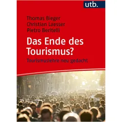 Das Ende des Tourismus?, Fachbücher von Thomas Bieger, Christian Laesser, Pietro Beritelli