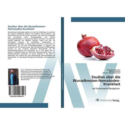Studien über die Wurzelknoten-Nematoden-Krankheit, Taschenbuch von Mostafa El-Qurashi,Aida El-Zawahry,Keinawi Abd-El-Moneem, AV Akademikerverlag,