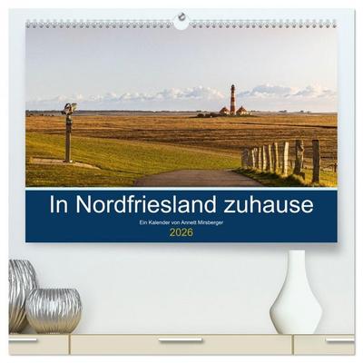 In Nordfriesland zuhause (hochwertiger Premium Wandkalender 2026 DIN A2 quer), Kunstdruck in Hochglanz
