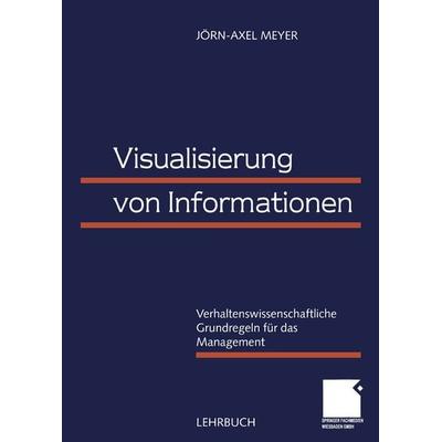 Visualisierung von Informationen, Taschenbuch von Jörn-Axel Meyer, Betriebswirtschaftlicher Verlag Gabler, 978-3-409-11413-4