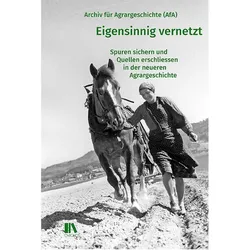 Eigensinnig vernetzt, Sachbücher von Archiv für Agrargeschichte (AfA)
