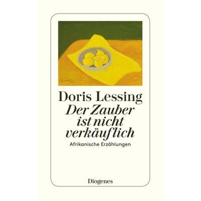 Der Zauber ist nicht verkäuflich, Taschenbuch von Doris Lessing, Diogenes Verlag AG
