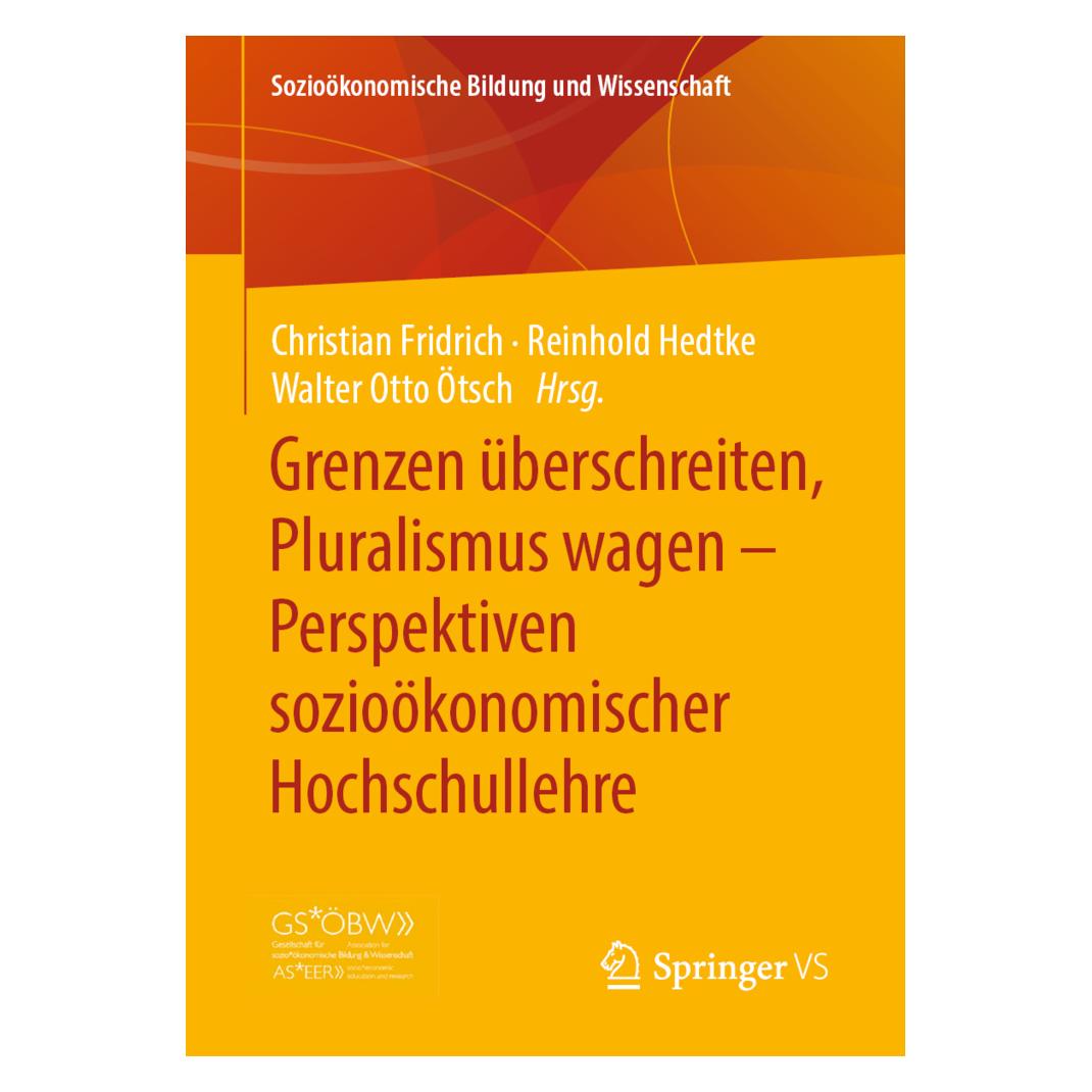 Springer Grenzen überschreiten, Pluralismus wagen - Perspektiven sozioökonomischer Hochschullehre (Deutsch, Softcover, Christian Fridrich, Reinhold Hedtke, Walter Otto Ötsch) (56129161)