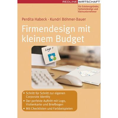 Firmendesign mit kleinem Budget, Taschenbuch von Kundri Böhmer-Bauer,Perdita Habeck, Redline, 978-3-636-01354-5