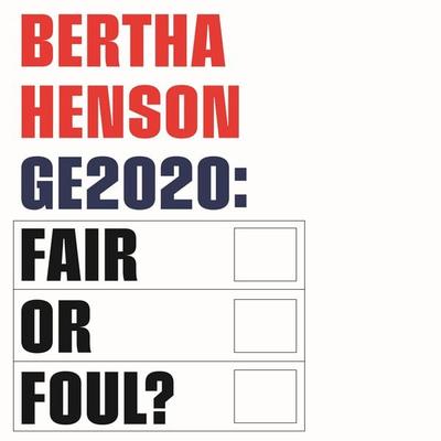 GE2020: Fair or Foul? - Bertha Henson, Audio, 9789180137874