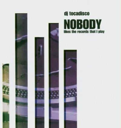DJ Tocadisco - Nobody (Likes the Records That I Play) - Preis vom 09.10.2026 07:28:09 h