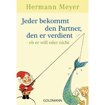 Jeder bekommt den Partner, den er verdient, Taschenbuch von Hermann Meyer, Goldmann, 978-3-442-21873-8