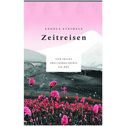 Zeitreisen, Belletristik von Angela Steidele