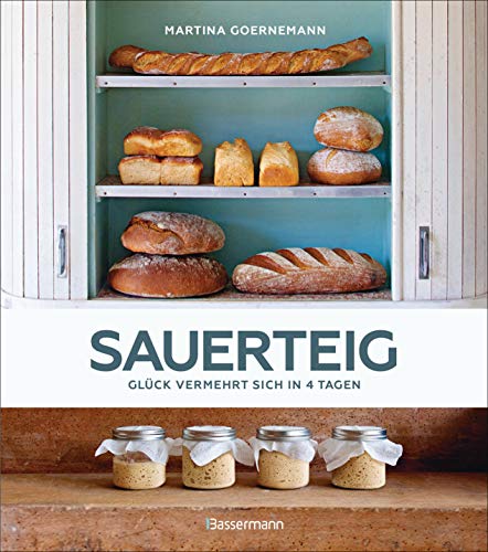 Martina Goernemann - Sauerteig - Glück vermehrt sich in 4 Tagen. Brot backen mit Achtsamkeit, Entschleunigung und entspannten Bäckern rund um die Welt. Mit vielen Original-Rezepten - Preis vom 13.10.2026 19:28:25 h