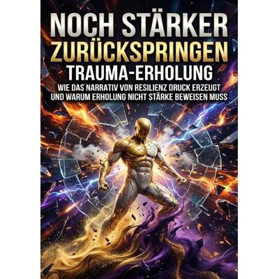 Noch stärker zurückspringen: Trauma-Erholung, Taschenbuch von Miriam Brandt, Epubli, 978-3-565-23565-0
