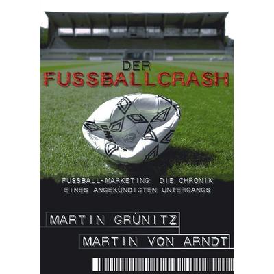 Der Fussballcrash, Taschenbuch von Martin Grünitz, BoD – Books on Demand, 978-3-8311-3509-7