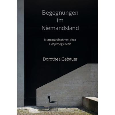 Begegnungen im Niemandsland, Taschenbuch von Dorothea Gebauer, Turmgeschichten, 978-3-9893010-3-0