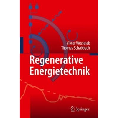 Regenerative Energietechnik, Gebundene Ausgabe von Thomas Schabbach,Viktor Wesselak, Springer, 978-3-540-95881-9
