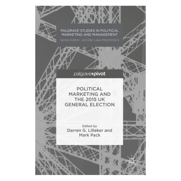 Palgrave Macmillan Uk Political Marketing and the 2015 UK Gen (Englisch, Hardcover, Darren G. Lilleker, Mark Pack) (63292532)