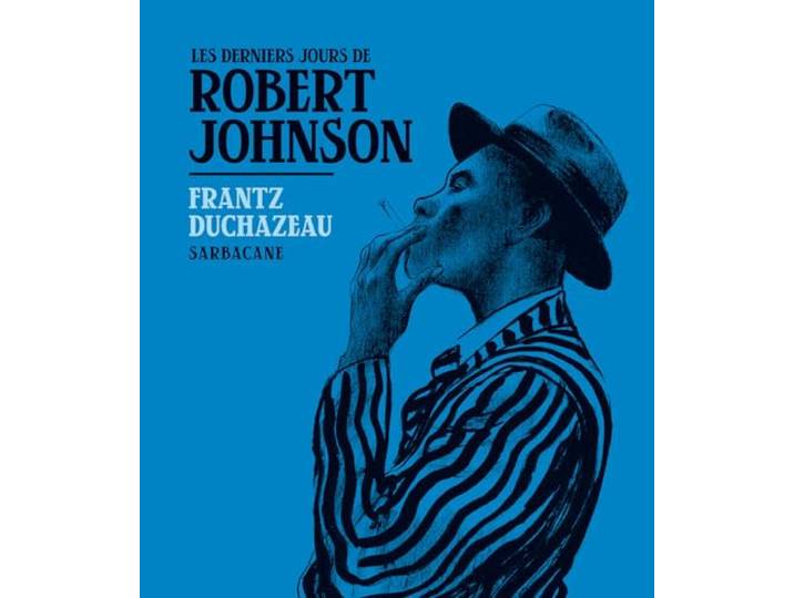 Les derniers jours de Robert Johnson