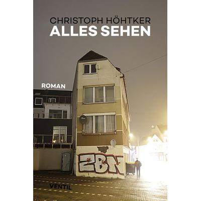 Alles sehen, Gebundene Ausgabe von Christoph Höhtker, Ventil Verlag