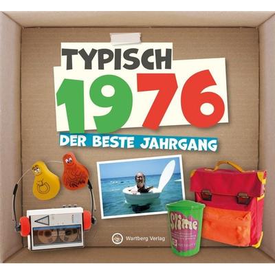Typisch 1976 - der beste Jahrgang, Gebundene Ausgabe von , Wartberg Verlag, 978-3-8313-3676-0