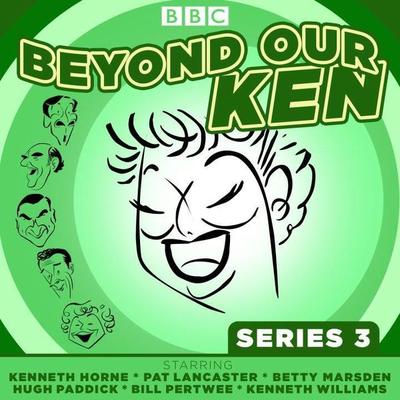 Beyond Our Ken Series 3: The Classic BBC Radio Comedy - Eric Merriman, CD, 9781785295263