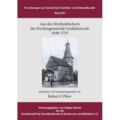 Aus den Kirchenbüchern der Kirchengemeinde Großalmerode 1648 - 1753, Taschenbuch von Robert F. Pforr, BoD – Books on Demand, 978-3-8334-2211-9