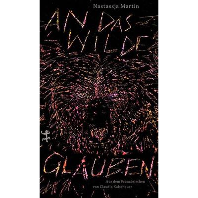 An das Wilde glauben, Taschenbuch von Nastassja Martin, Matthes & Seitz, 978-3-7518-0117-1