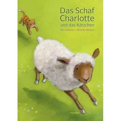 Das Schaf Charlotte und das Kätzchen, Gebundene Ausgabe von Anu Stohner,Henrike Wilson, Carl Hanser, 978-3-446-24752-9