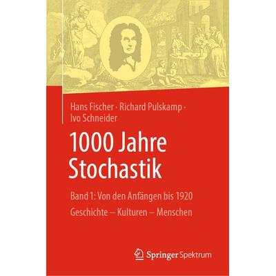 1000 Jahre Stochastik, Gebundene Ausgabe von Hans Fischer,Richard Pulskamp,Ivo Schneider, Springer Berlin, 978-3-662-72367-8