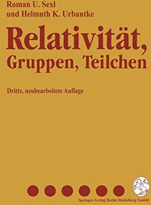 Sexl, Roman U - Relativität, Gruppen, Teilchen: Spezielle Relativitätstheorie als Grundlage der Feld- und Teilchenphysik - Preis vom 13.10.2026 19:28:25 h