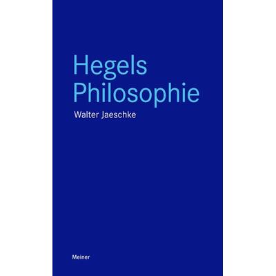 Hegels Philosophie, Taschenbuch von Walter Jaeschke, Meiner, F, 978-3-7873-3704-0
