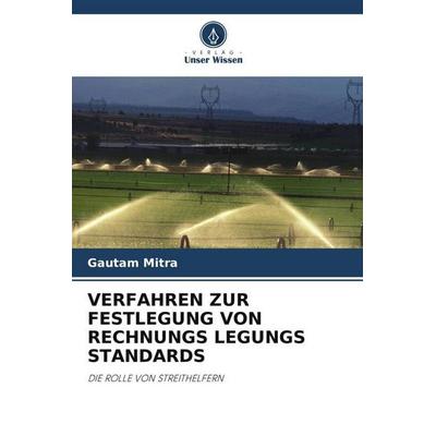 VERFAHREN ZUR FESTLEGUNG VON RECHNUNGS LEGUNGS STANDARDS, Taschenbuch von Gautam Mitra,Arnabdebnarayan Ray, Verlag Unser Wissen, 978-620-3-11630-4