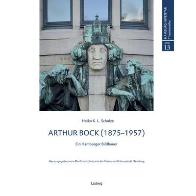 Arthur Bock – Ein Hamburger Bildhauer, Gebundene Ausgabe von Heiko K. L. Schulze, Verlag Ludwig, 978-3-86935-430-9