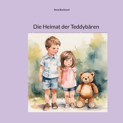 Die Heimat der Teddybären, Taschenbuch von René Burkhard, BoD – Books on Demand, 978-3-7583-0836-9