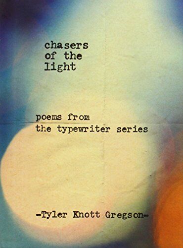 Gregson, Tyler Knott - Chasers of the Light: Poems from the Typewriter Series - Preis vom 10.10.2026 11:48:34 h