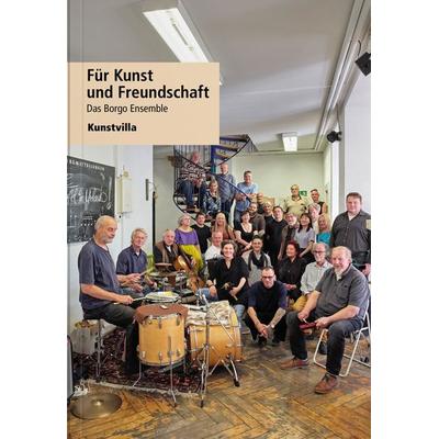 Für Kunst und Freundschaft - Das Borgo Ensemble, Taschenbuch von Reiner Bergmann,Andrea Dippel,Matthias Egersdörfer,Ludwig Frambach,Max Hanisch,
