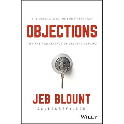 Objections, Gebundene Ausgabe von Jeb Blount, John Wiley & Sons, 978-1-119-47738-9